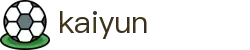 开云-开云官网-开云平台官方网站-kaiyun.com